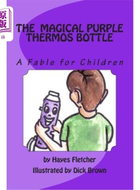 海外直订The Magical Purple Thermos Bottle: A Fable for Children 神奇的紫色保温瓶：儿童寓言
