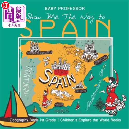 海外直订Show Me The Way to Spain - Geography Book 1st Grade Children's Explore the World 带我去西班牙-地理书一年级