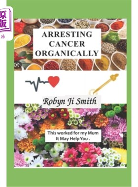 海外直订医药图书Arresting Cancer Organically: This worked for my mum it may work for you. 用有机方法治疗癌症:这个方