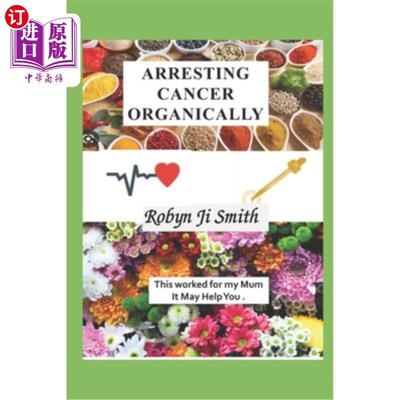 海外直订医药图书Arresting Cancer Organically: This worked for my mum it may work for you. 用有机方法治疗癌症:这个方