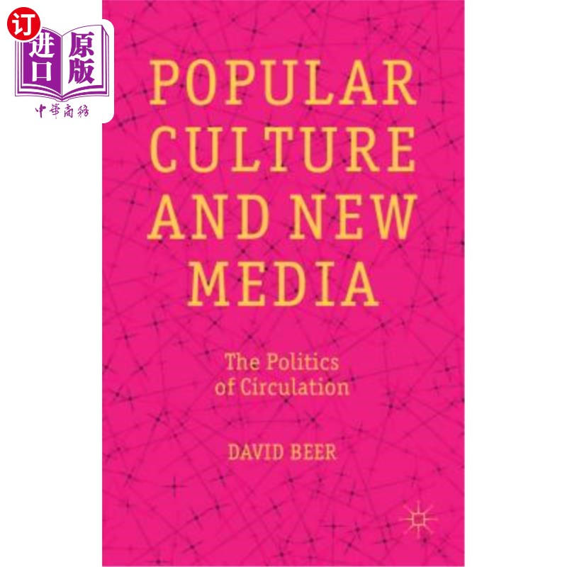 海外直订Popular Culture and New Media: The Politics of Circulation 大众文化与新媒体：流通政治