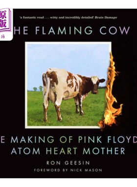 海外直订The Flaming Cow: The Making of Pink Floyd's Atom Heart Mother 燃烧的母牛:平克·弗洛伊德原子心母亲的形成