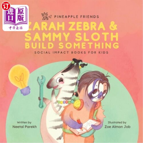 海外直订Zarah Zebra and Sammy Sloth Build Something: Social Impact Books for Kids (Pinea Zarah Zebr