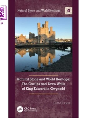 海外直订Natural Stone and World Heritage: The Castles and Town Walls of King Edward in G 天然石材和世界遗产:格温内