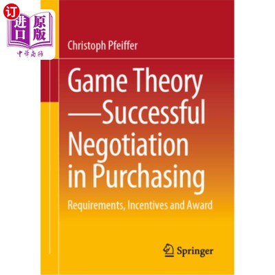 海外直订Game Theory - Successful Negotiation in Purchasing: Requirements, Incentives and 博弈论——成功的采购谈判: