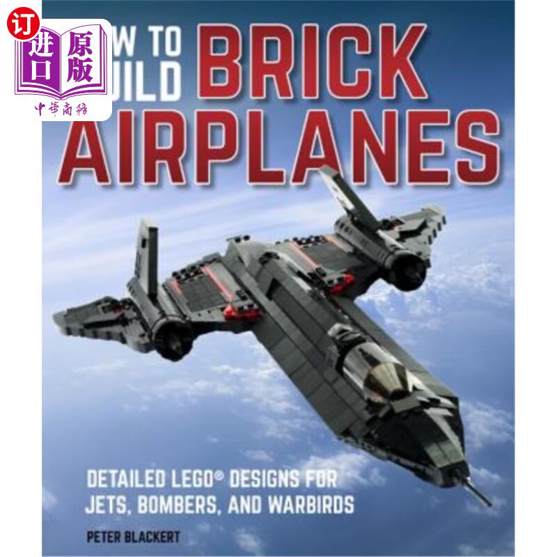 海外直订How to Build Brick Airplanes: Detailed Lego Designs for Jets, Bombers, and Warbi 如何建造砖砌飞机：为喷气式