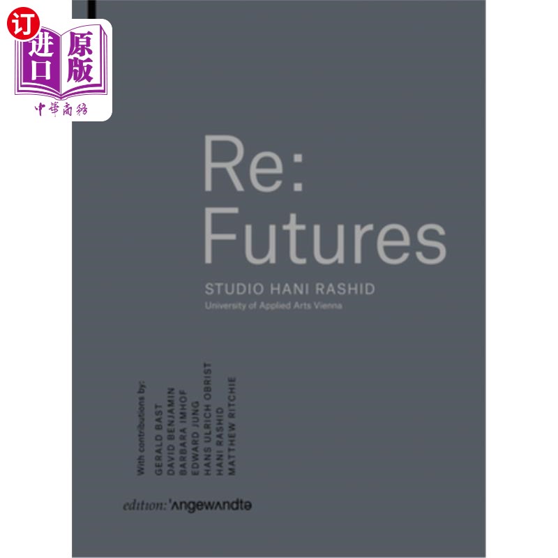 海外直订RE: Futures: Studio Hani Rashid. University of Applied Arts Vienna主题：未来：哈尼拉希德工作室。维也纳应用