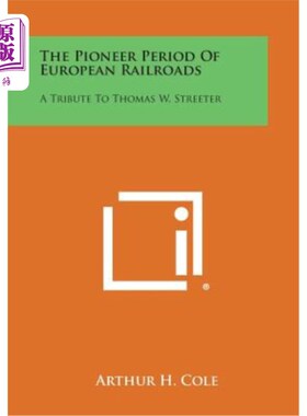 海外直订The Pioneer Period of European Railroads: A Tribute to Thomas W. Streeter 欧洲铁路的开拓时期：对托马斯W斯特