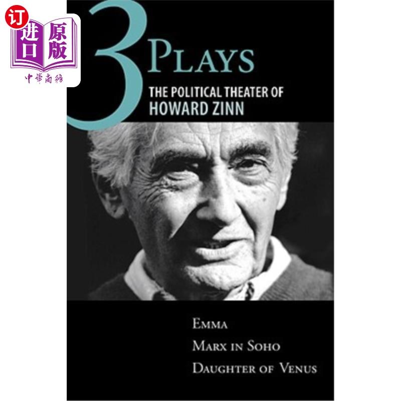Three Plays: The Political Theater of Howard Zinn: Emma, Marx in Soho, Daughter  三个中【中商原版】
