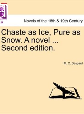 海外直订Chaste as Ice, Pure as Snow. a Novel ... Second Edition. 纯洁如冰，纯洁如雪。一本小说。。。第二版。