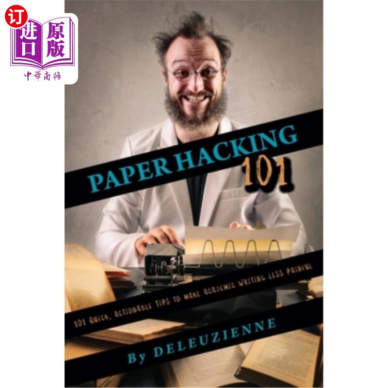 海外直订Paper Hacking 101: 101 Quick, Actionable Tips to Make Academic Writing Less Pain 论文黑客101:10