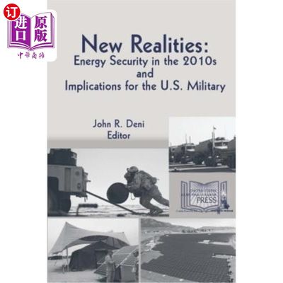 海外直订New Realities: Energy Security In The 2010s and Implications for The U.S. Milita 新现实:2010年代的能源安全