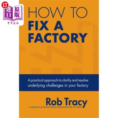 海外直订How to Fix a Factory: A practical approach to clarify and resolve underlying cha 如何修复工厂：澄清和解决工