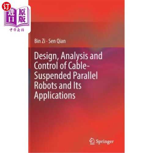 海外直订Design, Analysis and Control of Cable-Suspended Parallel Robots and Its Applicat 悬索并联机器人的设计、分析