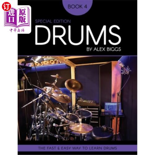 海外直订Drums By Alex Biggs Book 4 Special Edition: The Fast And Easy Way To Learn Drums 鼓亚历克斯比格斯书4特别版: