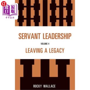 Legacy 留下遗产 Volume 第四卷 领导 仆人式 Leaving Leadership 海外直订Servant