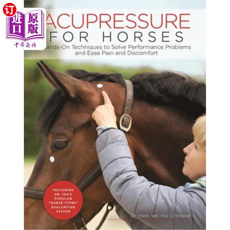 海外直订Acupressure for Horses: Hands-On Techniques to Solve Performance Problems and Ea 马的穴位按压：解决性能问题