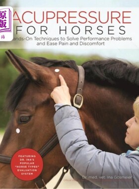 海外直订Acupressure for Horses: Hands-On Techniques to Solve Performance Problems and Ea 马的穴位按压：解决性能问题