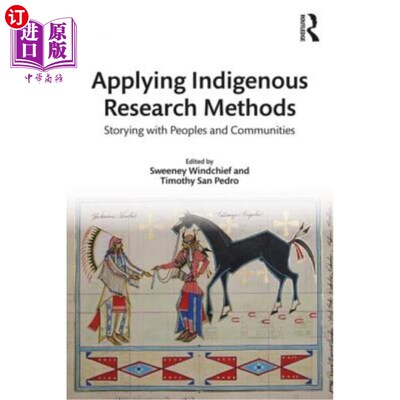 海外直订Applying Indigenous Research Methods: Storying with Peoples and Communities 应用本土研究方法：与人们和社区
