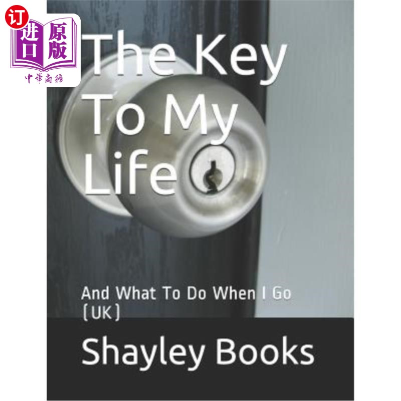 海外直订The Key to My Life: And What to Do When I Go (Uk) 我生活的关键：当我去的时候该怎么做（英国）