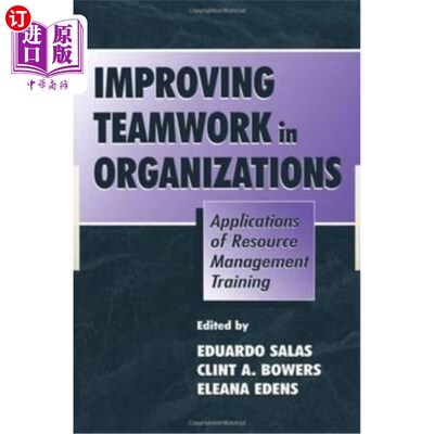 海外直订Improving Teamwork in Organizations: Applications of Resource Management Trainin 提高组织中的团队合作:资源