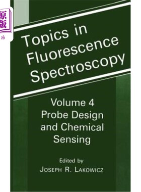 海外直订Topics in Fluorescence Spectroscopy: Volume 4: Probe Design and Chemical Sensing 荧光光谱主题:第4卷:探针设计