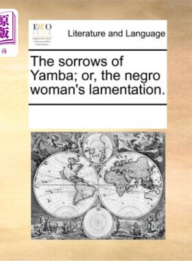 海外直订The Sorrows of Yamba; Or, the Negro Woman's Lamentation. 《扬巴的悲哀》;或者《黑人妇女的哀歌》。