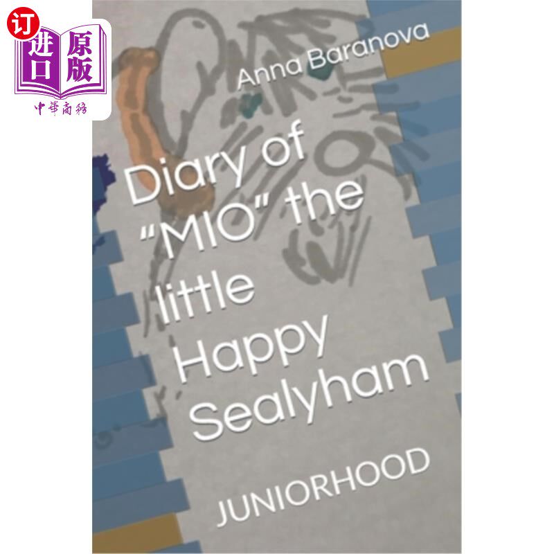 海外直订Diary of "MIO" the little Happy Sealyham: Juniorhood “MIO”小快乐西利厄姆的日记:少年时代