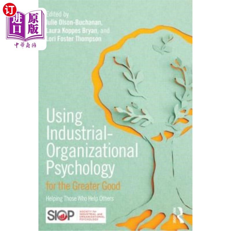 海外直订Using Industrial-Organizational Psychology for the Greater Good: Helping Those W 运用工业组织心理学实现更大