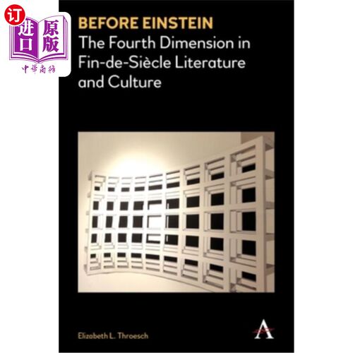 海外直订Before Einstein: The Fourth Dimension in Fin-De-Siècle Literature and Culture 爱因斯坦之前:Fin-De