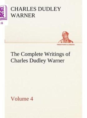 海外直订The Complete Writings of Charles Dudley Warner - Volume 4 查尔斯·达德利·华纳全集第四卷