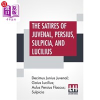 海外直订The Satires Of Juvenal, Persius, Sulpicia, And Lucilius: Literally Translated In 朱维纳尔，佩尔修斯，苏皮西