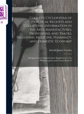 海外直订Cooley's Cyclop?dia of Practical Receipts and Collateral Information in the Arts 地中海的独眼巨人?艺术、制