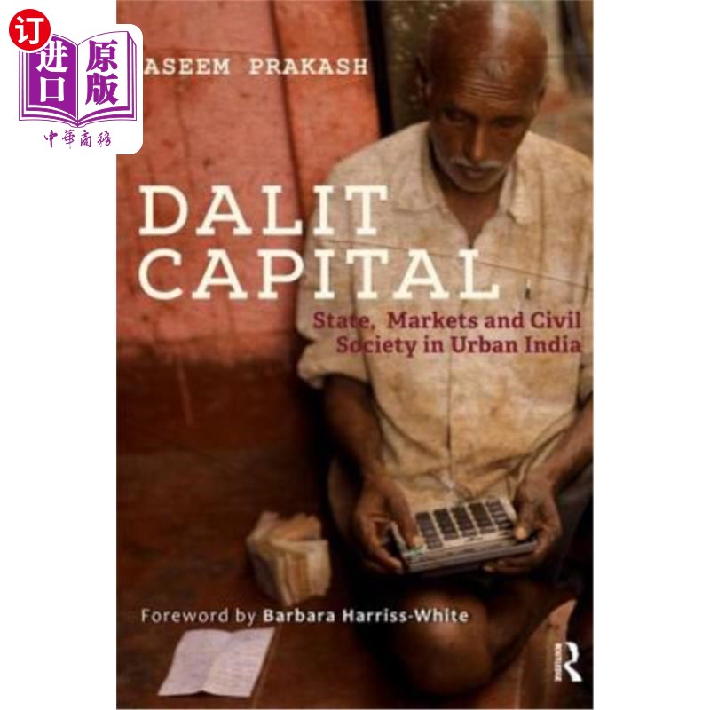 海外直订Dalit Capital: State, Markets and Civil Society in Urban India 达利特资本:印度城市的国家、市场和公民社会