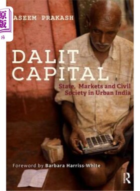 海外直订Dalit Capital: State, Markets and Civil Society in Urban India 达利特资本:印度城市的国家、市场和公民社会