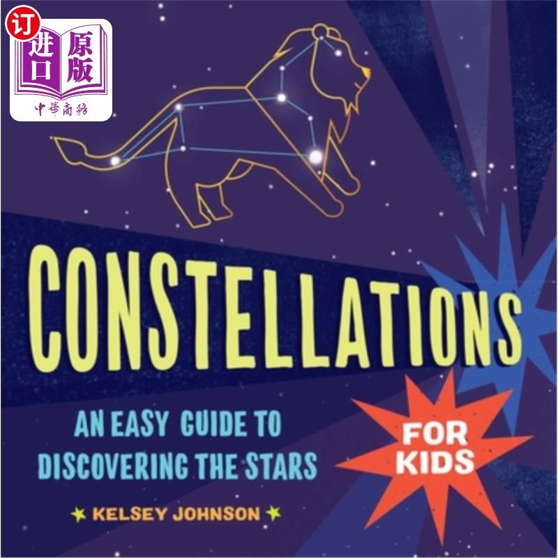 海外直订Constellations for Kids: An Easy Guide to Discovering the Stars 给孩子们的星座:发现星星的简单指南