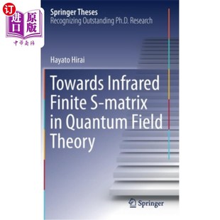 Infrared 量子场论中 红外有限S矩阵 Field 海外直订Towards Quantum Matrix Finite Theory