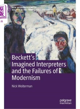 海外直订Beckett's Imagined Interpreters and the Failures of Modernism 贝克特的想象诠释者与现代主义的失败
