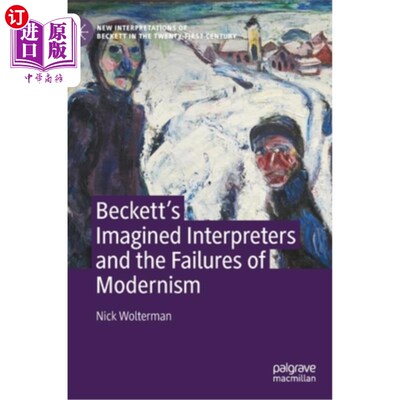 海外直订Beckett's Imagined Interpreters and the Failures of Modernism 贝克特的想象诠释者与现代主义的失败
