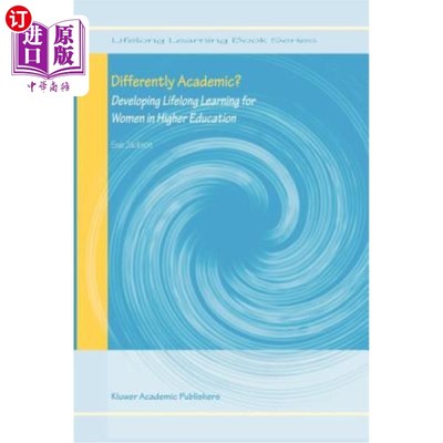 海外直订Differently Academic?: Developing Lifelong Learning for Women in Higher Educatio 不同的学术？：为高等教育中