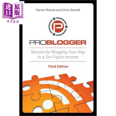 ProBlogger 利用博客获取六位数收入的秘笈 第3版 Problogger Secrets For Blogging Your Way To A Six  英文原版 Darren Ro