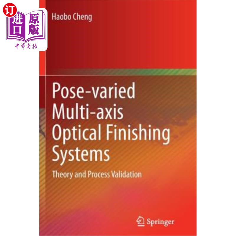 海外直订Pose-Varied Multi-Axis Optical Finishing Systems: Theory and Process Validation 姿态变化的多轴光学光整加工