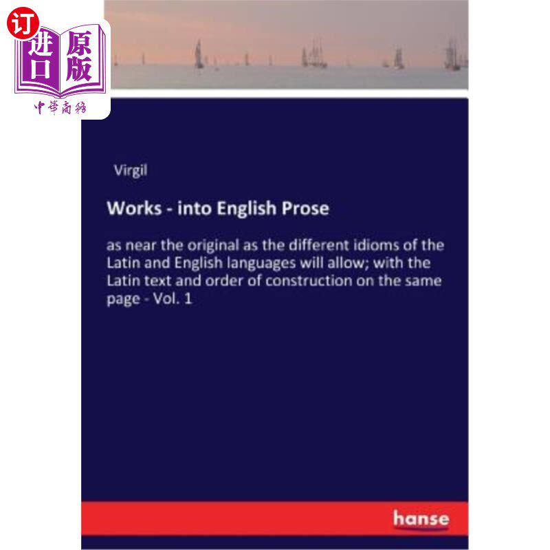 海外直订Works - into English Prose: as near the original as the different idioms of the  作品——英语散文：尽可能接