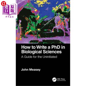 海外直订How to Write a PhD in Biological Sciences: A Guide for the Uninitiated 如何写一个生物科学博士学位:外行指南