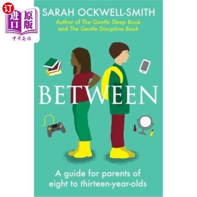 海外直订Between: A Guide for Parents of Eight to Thirteen-Year-Olds 《介于:8至13岁孩子的父母指南》
