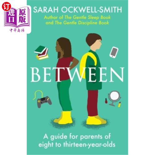 海外直订Between: A Guide for Parents of Eight to Thirteen-Year-Olds 《介于:8至13岁孩子的父母指南》