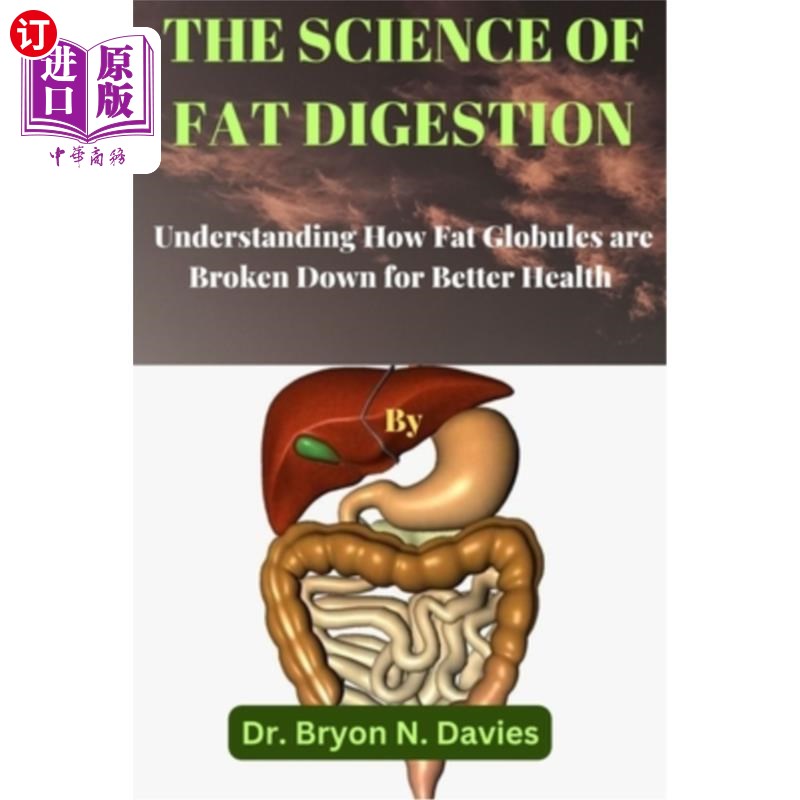 海外直订医药图书The Science of Fat Digestion: Understanding How Fat Globules are Broken Down for 脂肪消化的科学:了