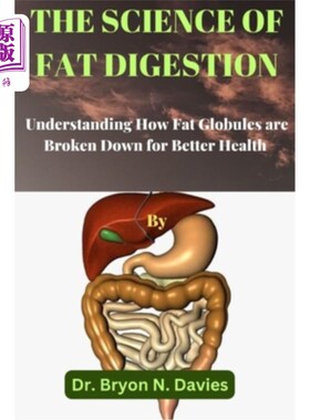 海外直订医药图书The Science of Fat Digestion: Understanding How Fat Globules are Broken Down for 脂肪消化的科学:了