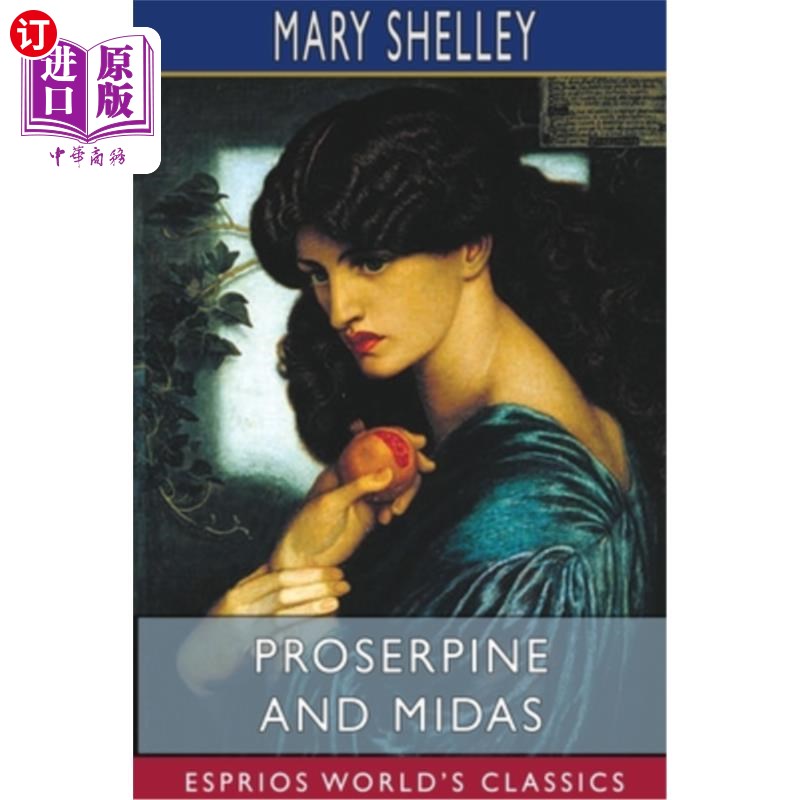 海外直订Proserpine and Midas (Esprios Classics): Two unpublished Mythological Dramas, Ed Proserpine