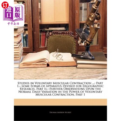 海外直订医药图书Studies in Voluntary Muscular Contraction ...: Part 1.--Some Forms of Apparatus  随意肌收缩的研究…